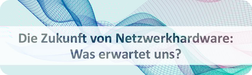 56-Zuknft-v-Netzwrkhardware